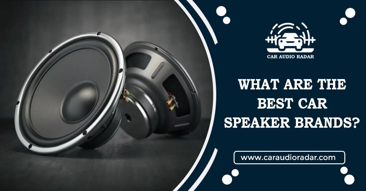 Read more about the article What are the Best Car Speaker Brands? | Discover Top Brands