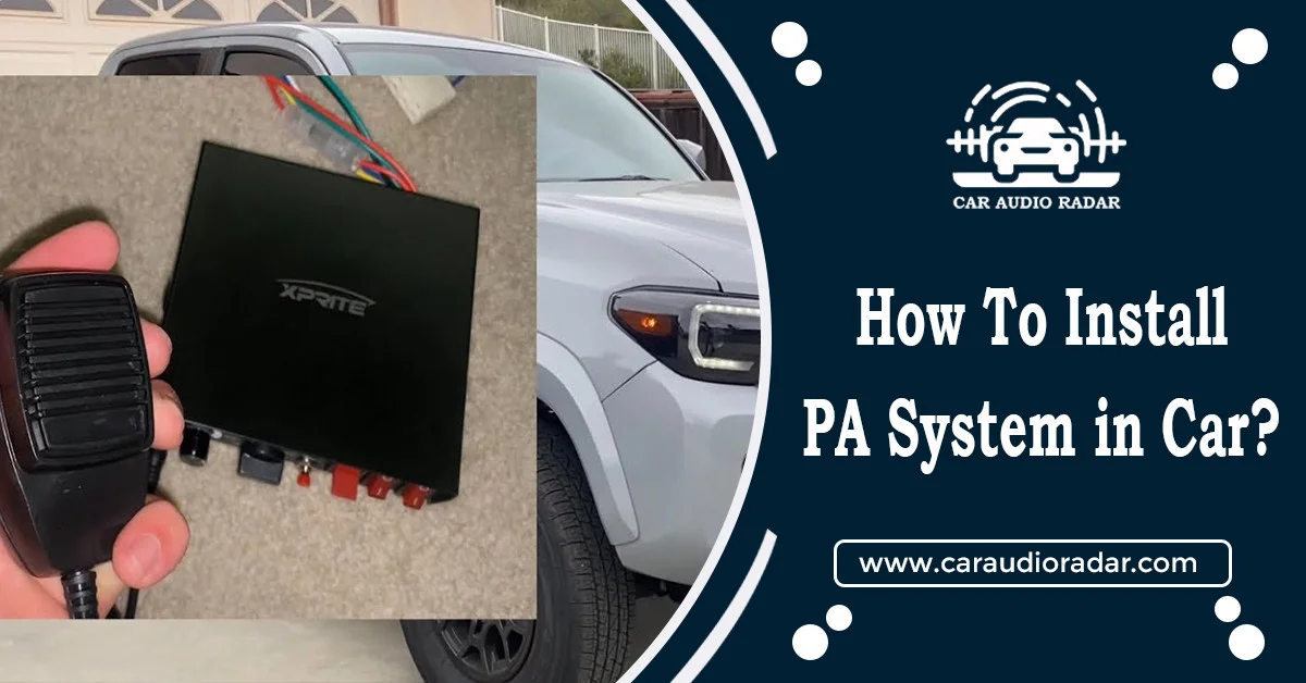 Read more about the article How to Install PA System in Car: A Step-by-Step Guide