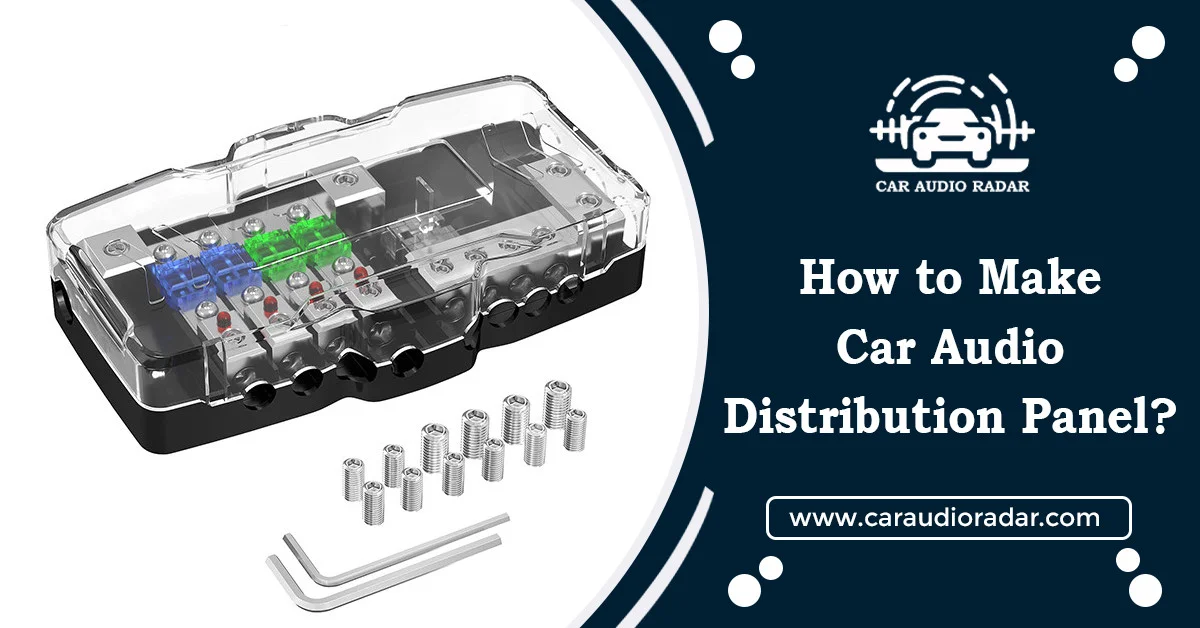 Read more about the article How to Make Car Audio Distribution Panel?: Elevate Your Drive