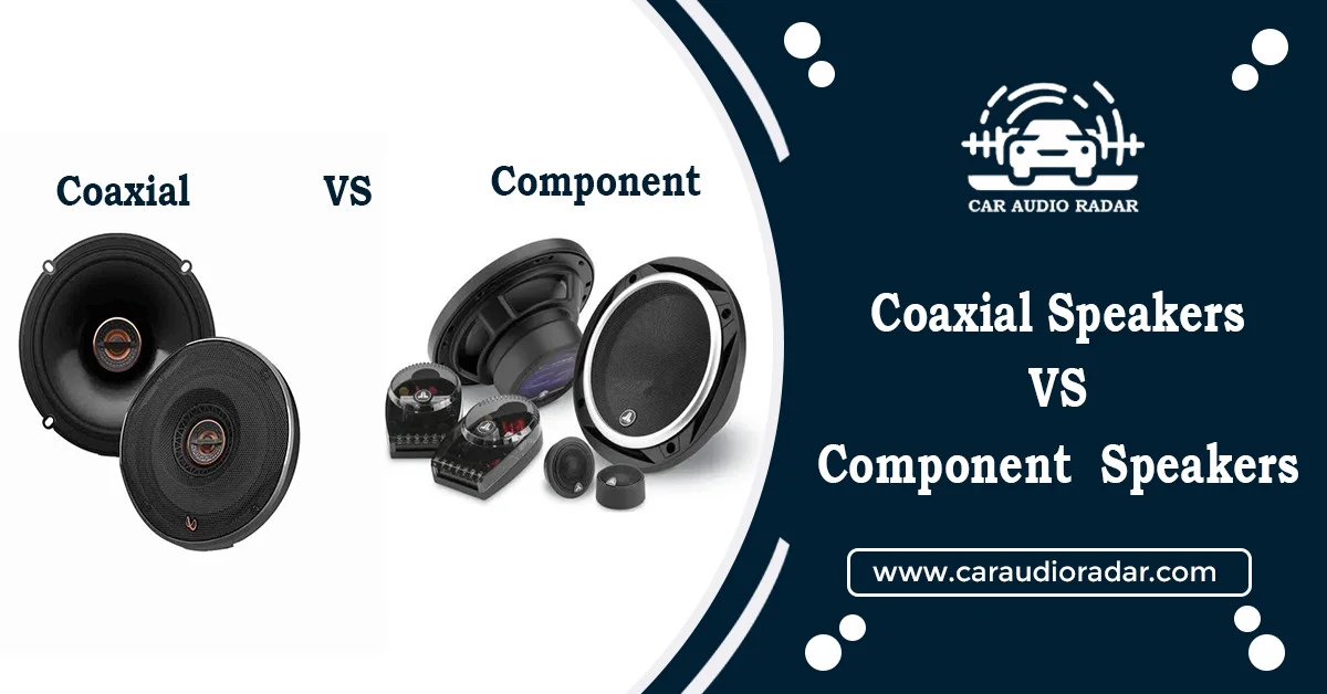 Read more about the article Coaxial vs. Component Car Speakers – The Full Explanation