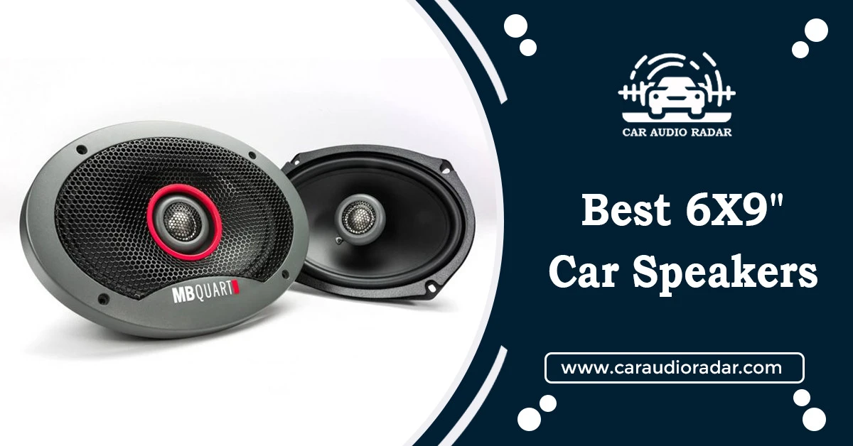 Best 6X9" Car Speakers