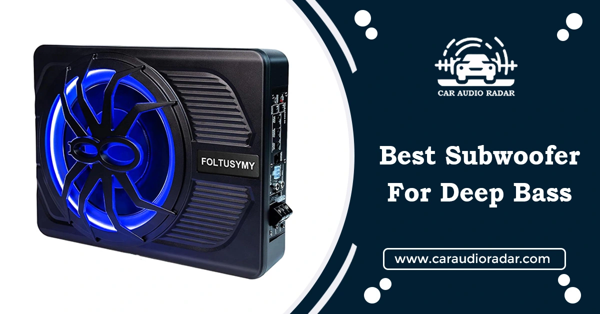 Best Subwoofer for Deep Bass: Top Picks & Reviews